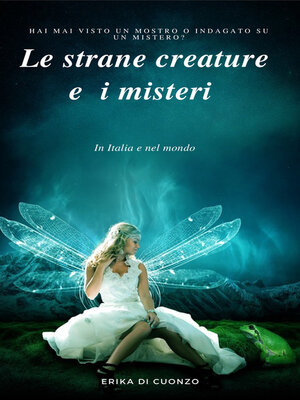 cover image of Le strane creature e i misteri in Italia e nel mondo